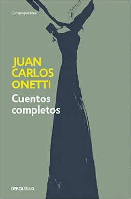 CUENTOS COMPLETOS (JUAN CARLOS ONETTI)