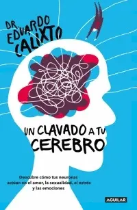 CLAVADO A TU CEREBRO, UN