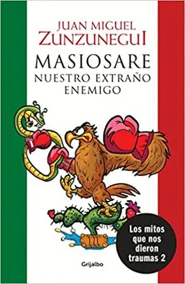 MASIOSARE, NUESTRO EXTRAÑO ENEMIGO ( LOS MITOS QUE NOS DIERON TRAUMAS 2 )