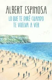 LO QUE TE DIRE CUANDO TE VUELVA A VER