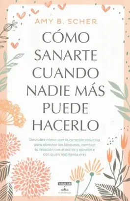 Como Sanarte Cuando Nadie Mas Puede Hace