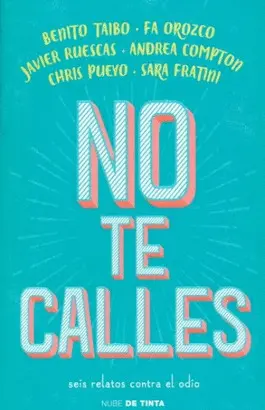 NO TE CALLES. SEIS RELATOS CONTRA EL ODIO