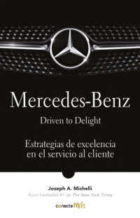 MERCEDES-BENZ. DRIVEN TO DELIGHT (COLECCION CONECTA +)