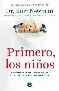 PRIMERO, LOS NIÑOS. MEMORIAS DE UN CIRUJANO DESDE LAS FRONTERAS DE LA MEDICINA PEDIATRICA