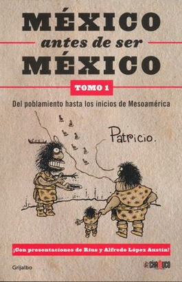 MEXICO ANTES DE SER MEXICO. TOMO 1