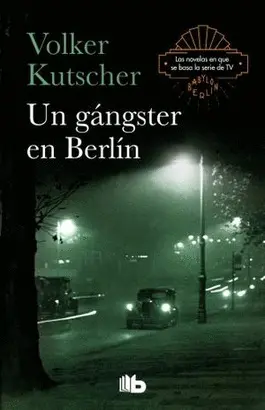 GANGSTER EN BERLIN, UN (GEREON RATH 3)