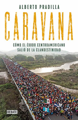 CARAVANA: CMO EL XODO CENTROAMERICANO SALI DE LA CLANDESTINIDAD