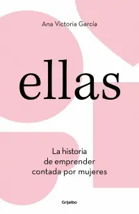 ELLAS. LA HISTORIA DE EMPRENDER CONTADA POR MUJERES