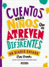 CUENTOS PARA NIÑOS QUE SE ATREVEN A SER DIFERENTES. UN DIARIO GUIADO.