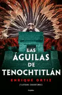 LAS ÁGUILAS DE TENOCHTITLÁN