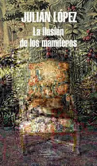 LA ILUSIÓN DE LOS MAMÍFEROS
