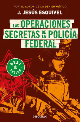 LAS OPERACIONES SECRETAS DE LA POLICA FEDERAL