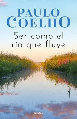 SER COMO EL RÍO QUE FLUYE