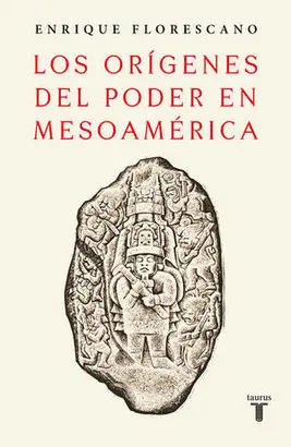 ORIGENES DEL PODER EN MESOAMERICA, LOS