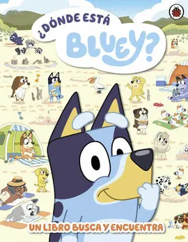 BLUEY. UN CUENTO 5 - ¿DÓNDE ESTÁ BLUEY?