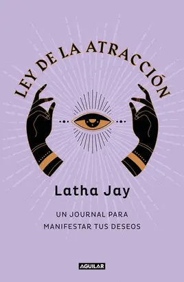 LEY DE ATRACCION. UN JOURNAL PARA MANIFESTAR TUS DESEOS