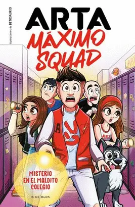 ARTA MAXIMO SQUAD 1. MISTERIO EN EL MALDITO COLEGIO