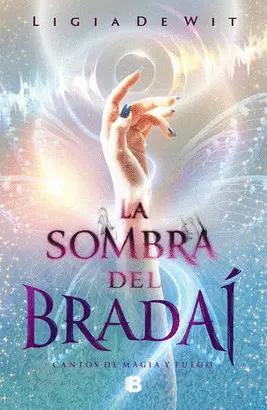 CANTOS DE MAGIA Y FUEGO 1: LA SOMBRA DEL BRADAÍ