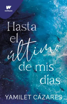 HASTA EL ÚLTIMO DE MIS DÍAS (TE AMARÉ 1)