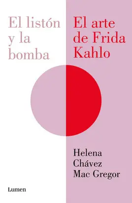 LISTON Y LA BOMBA, EL. EL ARTE DE FRIDA