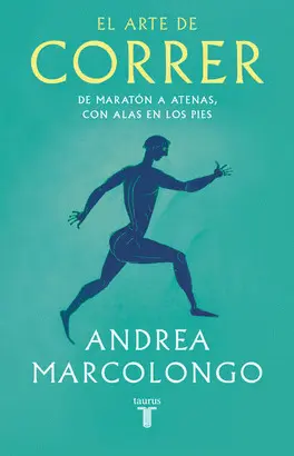 ARTE DE CORRER, EL. DE MARATON A ATENAS,