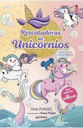Rescatadoras de Unicornios 1. Viaje Al Pais de las Sirenas