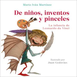 De Niños, Inventos y Pinceles. La Infancia de Leonardo Da Vinci