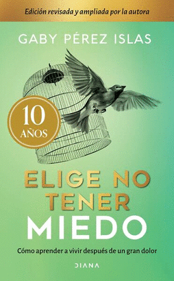 ELIGE NO TENER MIEDO. EDICIN DCIMO ANIVERSARIO