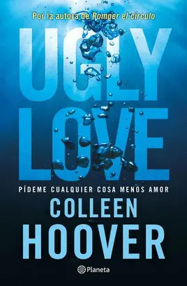 UGLY LOVE. PÍDEME CUALQUIER COSA MENOS AMOR