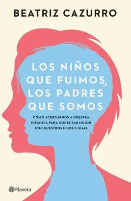 LOS NIÑOS QUE FUIMOS, LOS PADRES QUE SOMOS