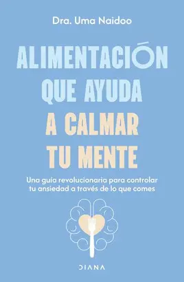 ALIMENTACIÓN QUE AYUDA A CALMAR TU MENTE