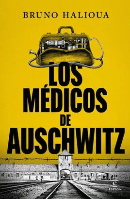 LOS MÉDICOS DE AUSCHWITZ