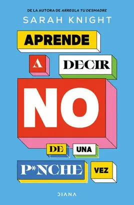 Aprende a Decir no de una P*Nche Vez