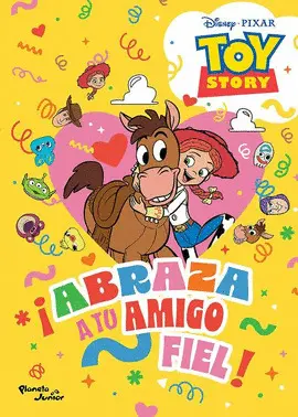 Toy Story. Abraza a tu Amigo Fiel