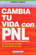 CAMBIA TU VIDA CON PNL. PROGRAMACIN NEUROLINGSTICA