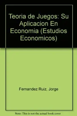TEORÍA DE JUEGOS: SU APLICACIÓN EN ECONOMÍA