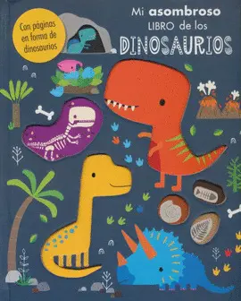 MI ASOMBROSO LIBRO DE LOS DINOSAURIOS