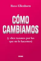 CÓMO CAMBIAMOS (Y DIEZ RAZONES POR LAS QUE NO LO HACEMOS)