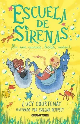 ESCUELA DE SIRENAS 3. ¡EN SUS MARCAS, LISTAS, NADEN!