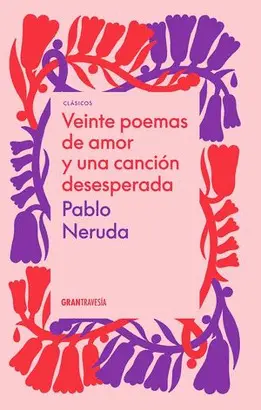 VEINTE POEMAS DE AMOR Y UNA CANCIÓN DESESPERADA