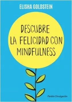 DESCUBRE LA FELICIDAD CON MINDFULNESS