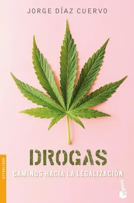 DROGAS: CAMINOS HACIA LA LEGALIZACIÓN