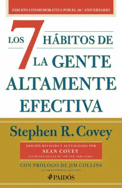 LOS 7 HÁBITOS DE LA GENTE ALTAMENTE EFECTIVA (30.º ANIVERSARIO)