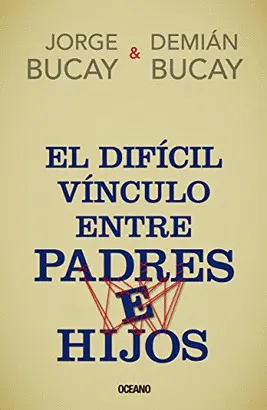 EL DÍFICIL VÍNCULO ENTRE PADRES E HIJOS