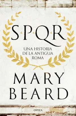 SPQR. UNA HISTORIA DE LA ANTIGUA ROMA