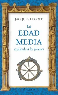 LA EDAD MEDIA EXPLICADA A LOS JÓVENES