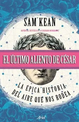 ULTIMO ALIENTO DE CESAR, EL. LA EPICA HISTORIA DEL AIRE QUE NOS RODEA