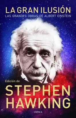 Gran Ilusion, la. Las Grandes Obras de Albert Einstein