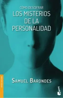 CÓMO DESCIFRAR LOS MISTERIOS DE LA PERSONALIDAD