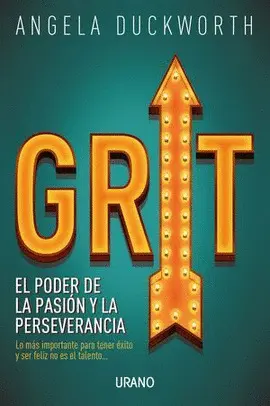 GRIT. EL PODER DE LA PASIÓN Y LA PERSEVERANCIA